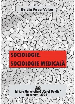 Sociologie. Sociologie medicala - Ovidiu Popa Velea