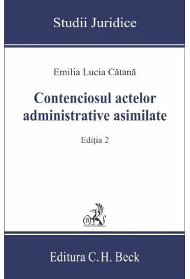 Contenciosul actelor administrative asimilate Editia a II-a - Emilia Lucia Catana