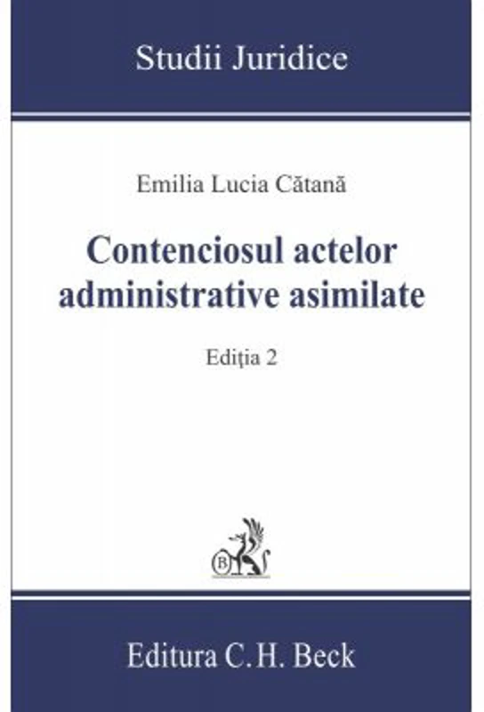 Contenciosul actelor administrative asimilate Editia a II-a - Emilia Lucia Catana