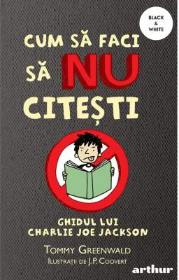 Cum sa faci sa NU citesti. Ghidul lui Charlie Joe Jackson #1. Paperback - Tommy Greenwald