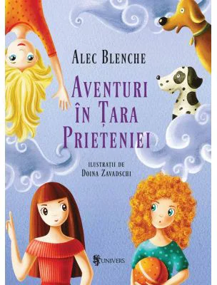Aventuri in Tara Prieteniei - Alec Blenche