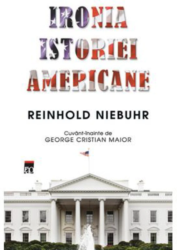 Ironia istoriei americane - Reinhold Niebuhr