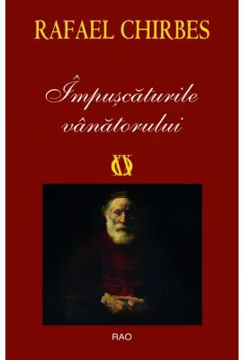 Impuscaturile vanatorului - Rafael Chirbes