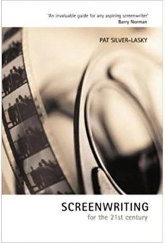 Screenwriting for the 21st Century - Pat Silver-Lasky