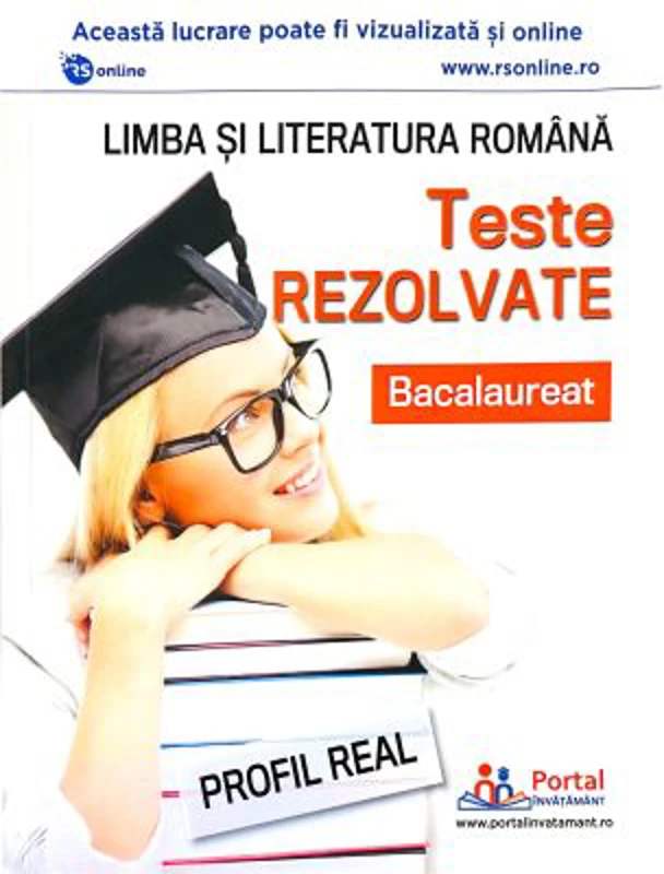Bacalaureat. Teste rezolvate la limba si literatura romana, profil real - Cristina Simona Scurtu