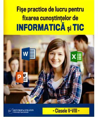 Fise de lucru practice pentru fixarea cunostintelor de informatica si TIC - Cristina-Antoaneta Morjan