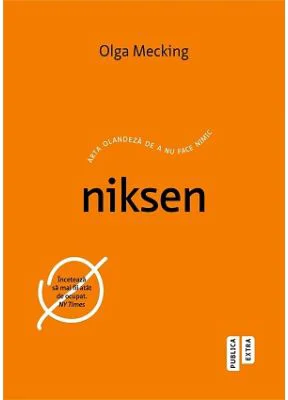 Niksen. Arta olandeza de a nu face nimic - Olga Mecking