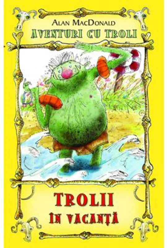 Trolii in vacanta. Aventuri cu troli volumul 2 - Alan MacDonald
