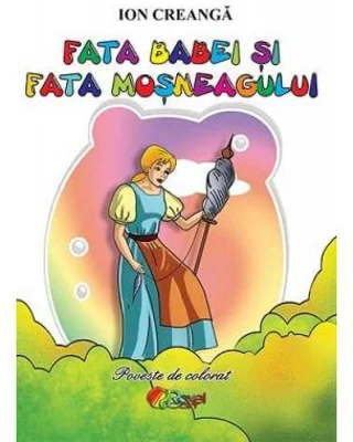 Fata babei si fata mosneagului - Ion Creanga