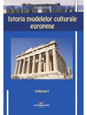 Istoria modelelor culturale europene - Nicolae Bacila