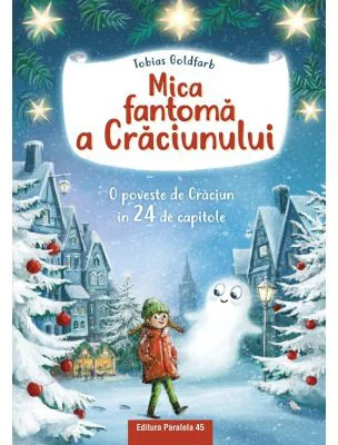 Mica fantoma a Craciunului. O poveste de Craciun in 24 de capitole (editie cartonata) - Tobias Goldfarb, Verena Korting