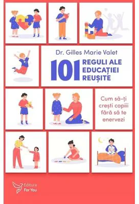 101 reguli ale educatiei reusite - Dr. Gilles Marie Valet