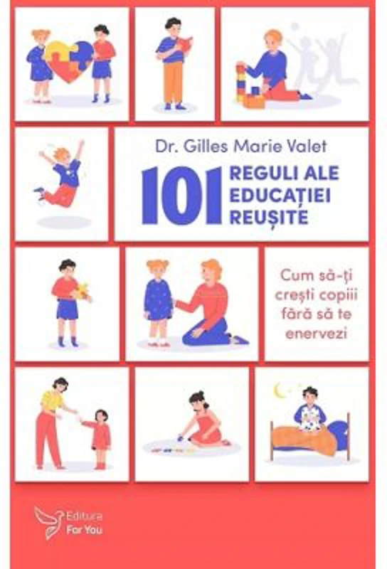 101 reguli ale educatiei reusite - Dr. Gilles Marie Valet