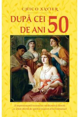 Dupa cei 50 de ani - Chico Xavier