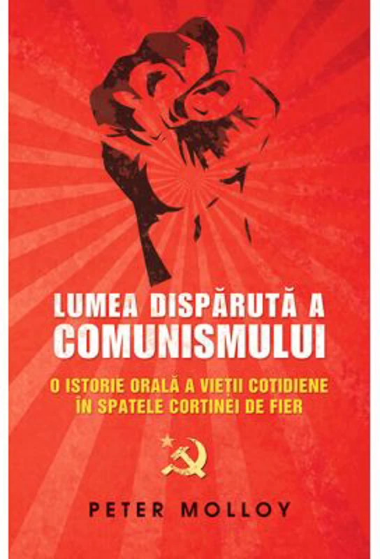 Lumea disparuta a comunismului - Peter Molloy