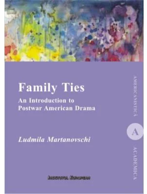 Family Ties. An Introduction to Postwar American Drama - Ludmila Martinovshi