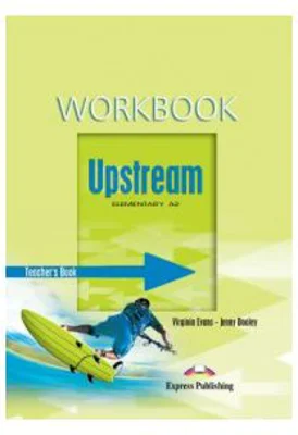 Upstream, Elementary A2. Teacher's Workbook, Caietul profesorului - Virginia Evans
