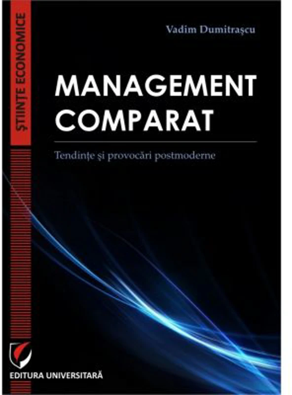 Management comparat. Tendinte si provocari postmoderne - Vadim Dumitrascu