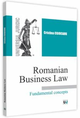 Romanian Business Law. Fundamental concepts - Cristina Cojocaru