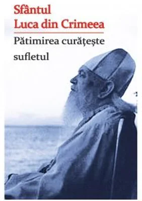 Patimirea curateste sufletul - Sfantul Luca din Crimeea