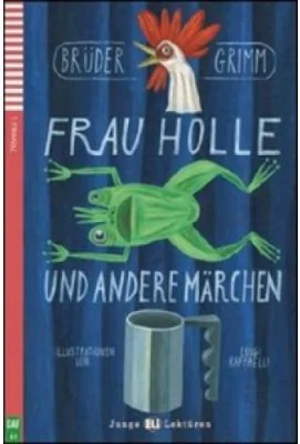 Frau Holle und andere Märchen - Brüder Grimm