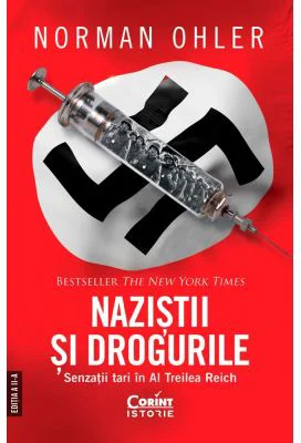 Nazistii si drogurile. Senzatii tari in al Treilea Reich, editia a 2-a - Norman Ohler