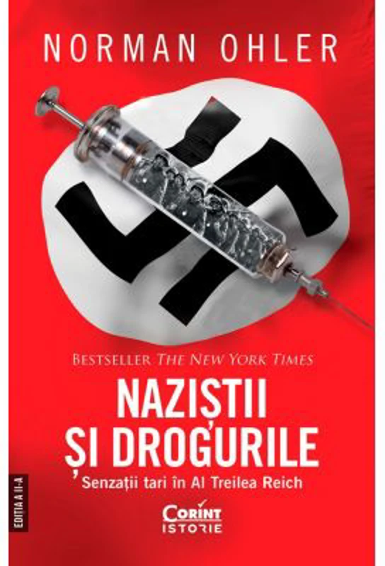 Nazistii si drogurile. Senzatii tari in al Treilea Reich, editia a 2-a - Norman Ohler