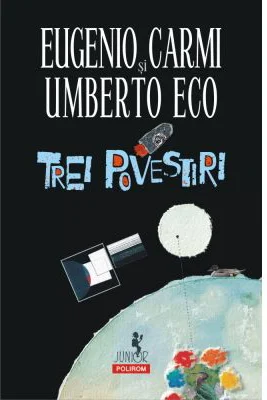 Trei povestiri - Umberto Eco, Eugenio Carmi