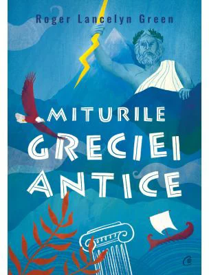 Miturile Greciei antice - Roger Lancelyn Green