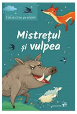 Hai sa citim pe silabe! Mistretul si vulpea