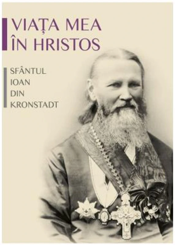 Viata mea in Hristos - Sfantul Ioan de Kronstadt