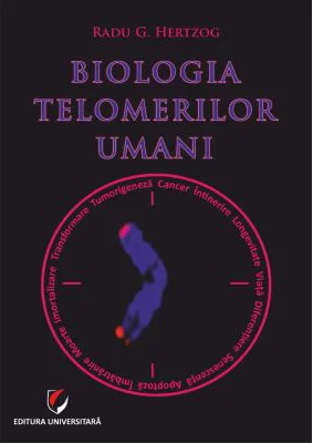 Biologia telomerilor umani - Radu G. Hertzog