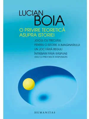 O privire teoretica asupra istoriei - Lucian Boia