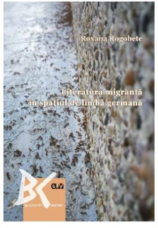 Literatura migranta in spatiul de limba germana - Roxana Rogobete