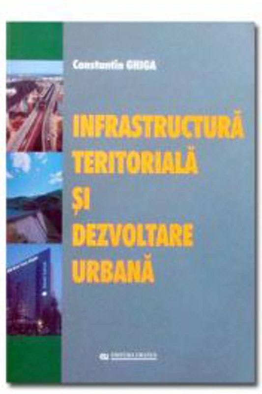 Infrastructura teritoriala si dezvoltarea urbana - C. Ghiga