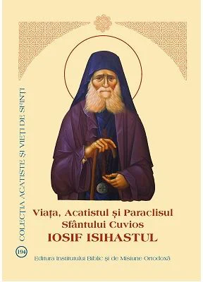 Viata, Acatistul si Paraclisul Sfantului Cuvios Iosif Isihastul