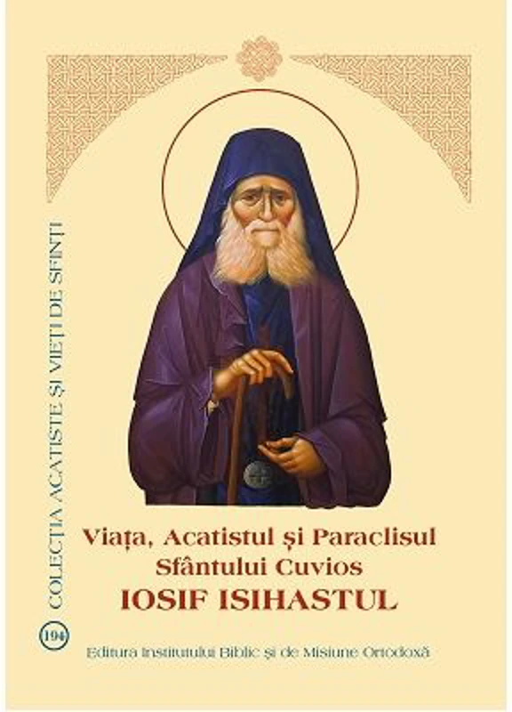 Viata, Acatistul si Paraclisul Sfantului Cuvios Iosif Isihastul