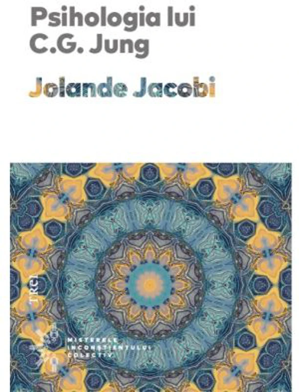 Psihologia lui C. G. Jung - Jolande Jacobi. Traducere de Daniela Stefanescu