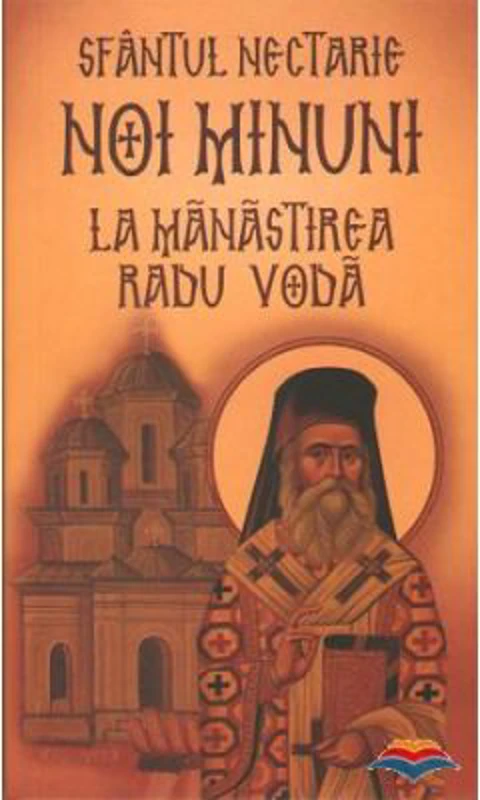 Sfantul Nectarie. Noi minuni la manastirea Radu Voda