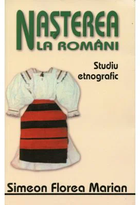 Nasterea, nunta si inmormantarea la romani - Simion Florea Marian
