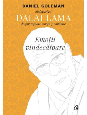 Emotii vindecatoare. Dialoguri cu Dalai Lama despre ratiune, emotii si sanatate - Daniel Goleman, Dalai Lama