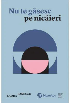 Nu te gasesc pe nicaieri - Laura Ionescu