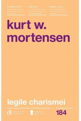 Legile charismei. Cum sa captezi atentia, sa inspiri si sa influentezi - Kurt W. Mortensen