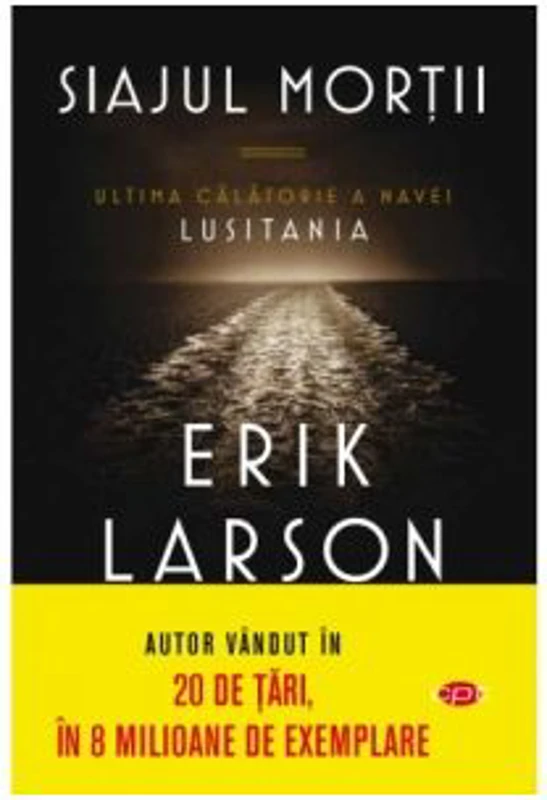 Siajul mortii. Ultima calatorie a navei Lusitania, volumul 110 - Erik Larson