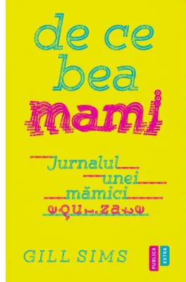 De ce bea mami - Gill Sims