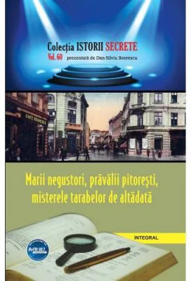 Marii negustori, pravalii pitoresti, misterele tarabelor din vechile targuri - Dan-Silviu Boerescu