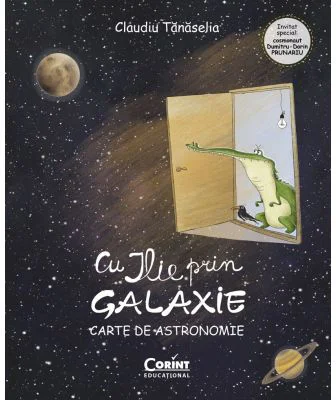 Cu ILIE prin galaxie. Carte de astronomie - Claudiu Tanaselia