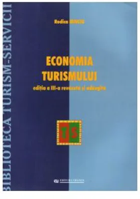Economia turismului. Editia a III-a (Revazuta si adaugita) - Rodica Minciu