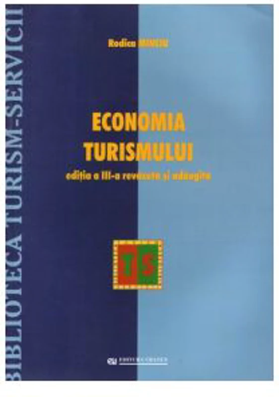 Economia turismului. Editia a III-a (Revazuta si adaugita) - Rodica Minciu