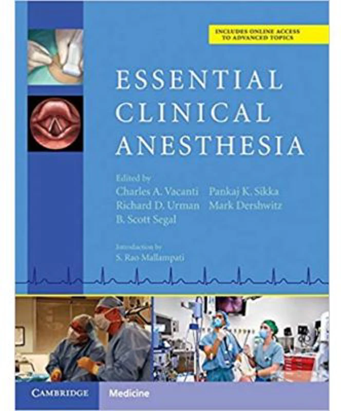 Essential Clinical Anesthesia - Charles Vacanti MD, Scott Segal MD, Pankaj Sikka MD, Richard Urman MD